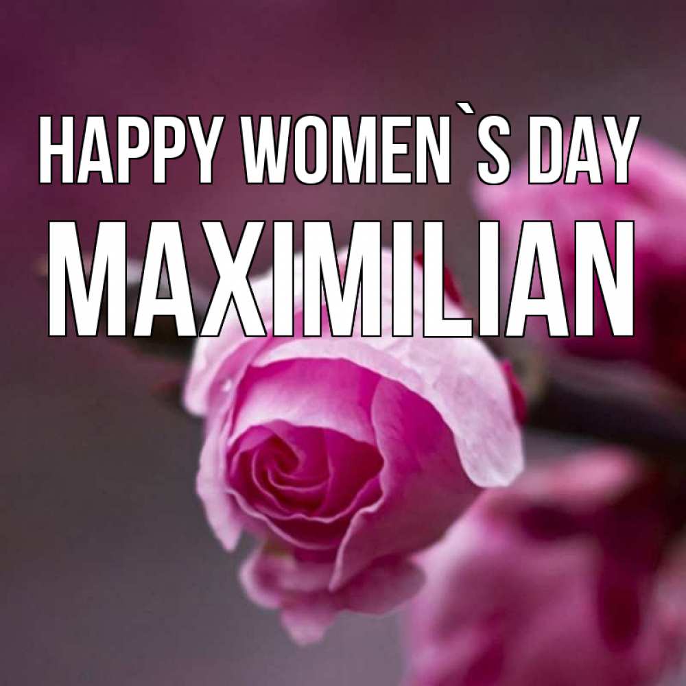 Greetings card с именем, Maximilian happy women`s day весна Greetings with text for free download 